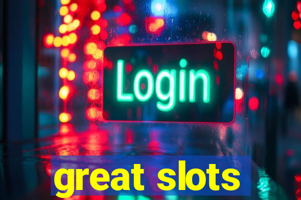 great slots
